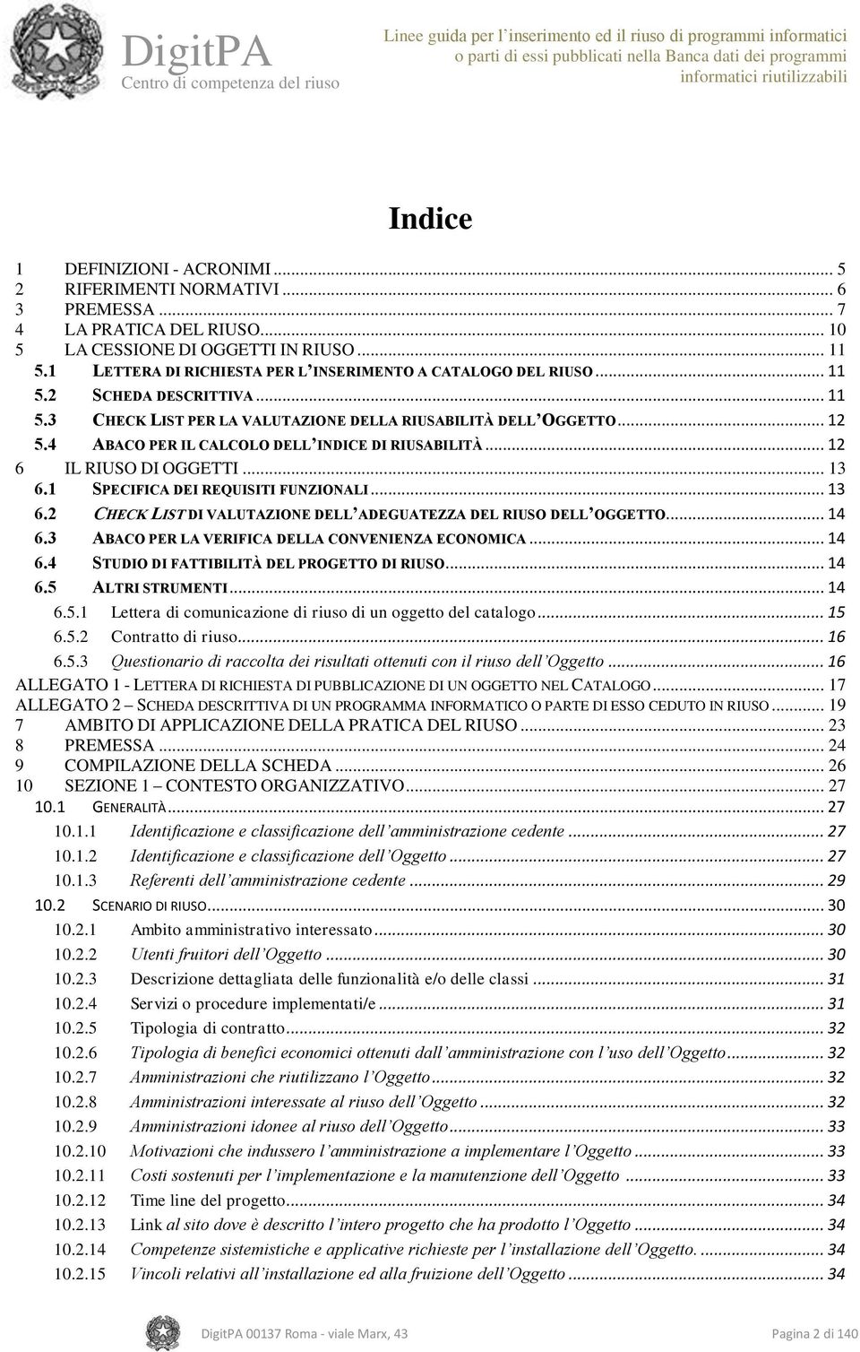 4 ABACO PER IL CALCOLO DELL INDICE DI RIUSABILITÀ... 12 6 IL RIUSO DI OGGETTI... 13 6.1 SPECIFICA DEI REQUISITI FUNZIONALI... 13 6.2 CHECK LIST DI VALUTAZIONE DELL ADEGUATEZZA DEL RIUSO DELL OGGETTO.