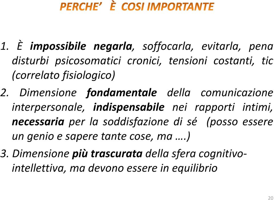 Dimensione fondamentale della comunicazione interpersonale, indispensabile nei rapporti intimi,