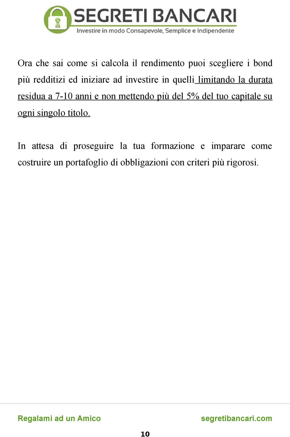 più del 5% del tuo capitale su ogni singolo titolo.