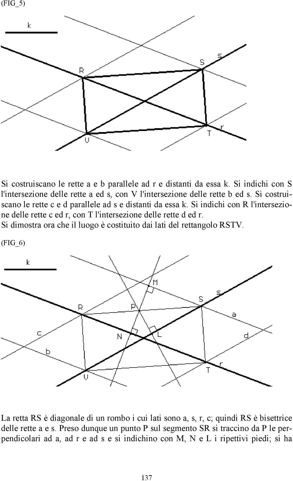 Si indichi con R l'intersezione delle rette c ed r, con T l'intersezione delle rette d ed r. Si dimostra ora che il luogo è costituito dai lati del rettangolo RSTV.