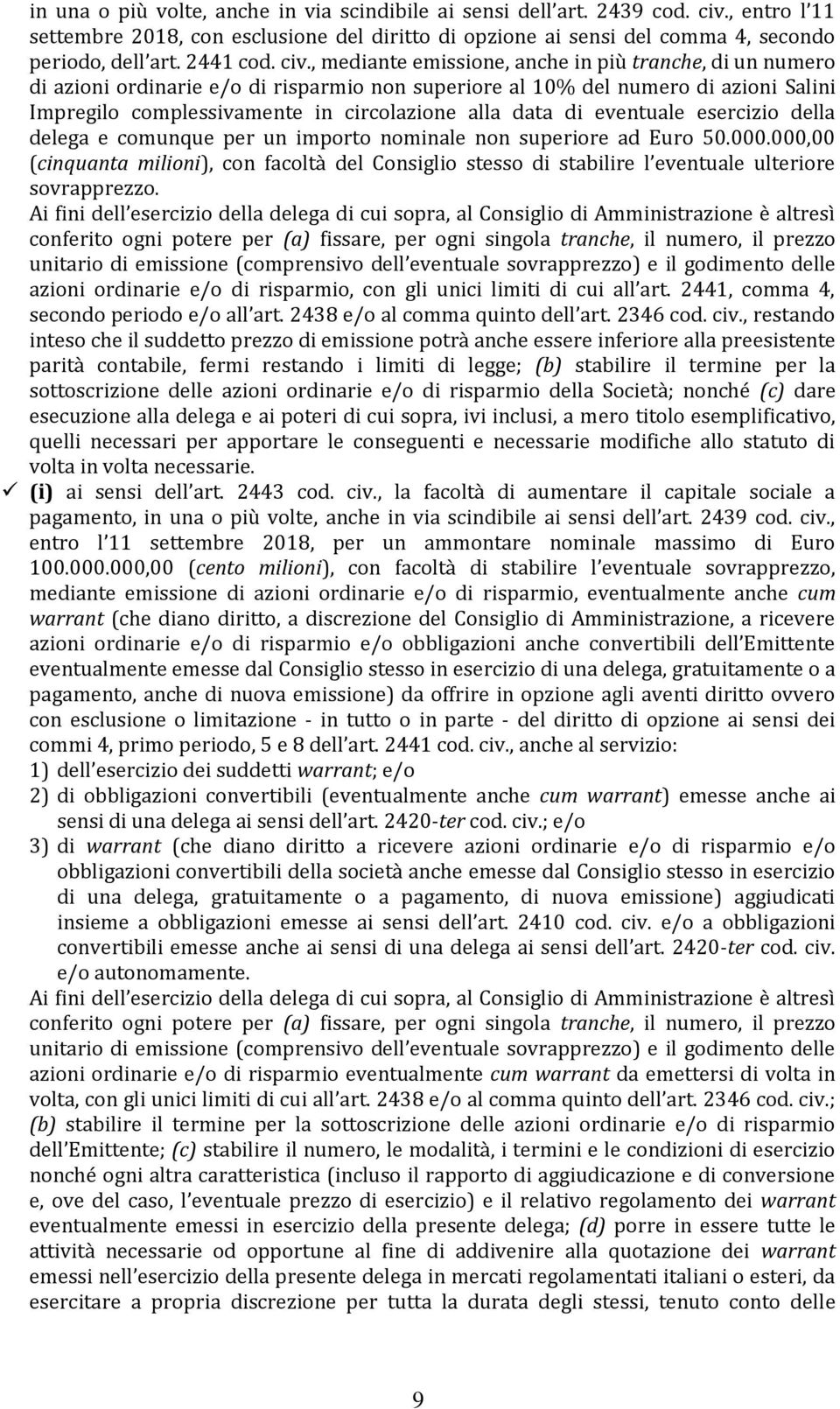 , mediante emissione, anche in più tranche, di un numero di azioni ordinarie e/o di risparmio non superiore al 10% del numero di azioni Salini Impregilo complessivamente in circolazione alla data di