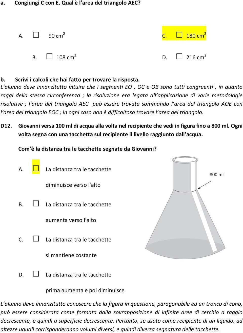 risolutive ; l area del triangolo AEC può essere trovata sommando l area del triangolo AOE con l area del triangolo EOC ; in ogni caso non è difficoltoso trovare l area del triangolo. D12.