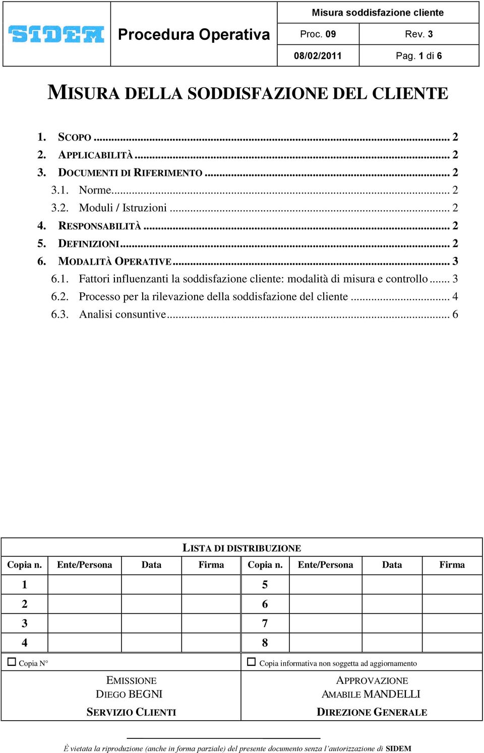 .. 4 6.3. Analisi consuntive... 6 LISTA DI DISTRIBUZIONE Copia n. Ente/Persona Data Firma Copia n.