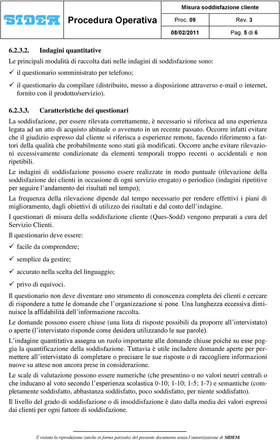 (distribuito, messo a disposizione attraverso e-mail o internet, fornito con il prodotto/servizio). 6.2.3.