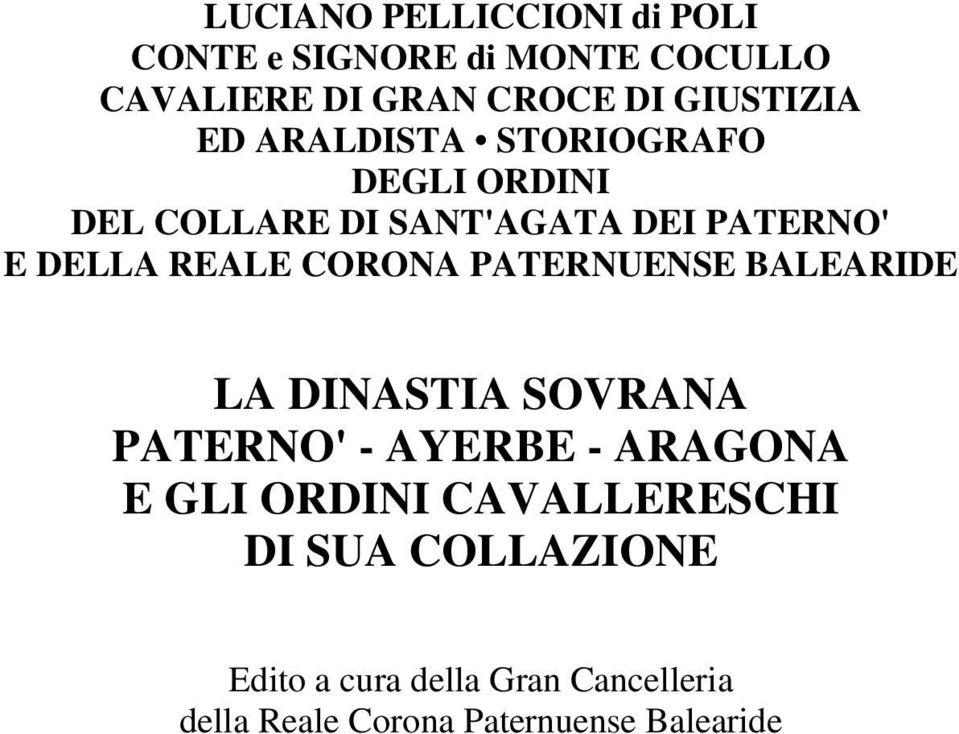 REALE CORONA PATERNUENSE BALEARIDE LA DINASTIA SOVRANA PATERNO' - AYERBE - ARAGONA E GLI ORDINI