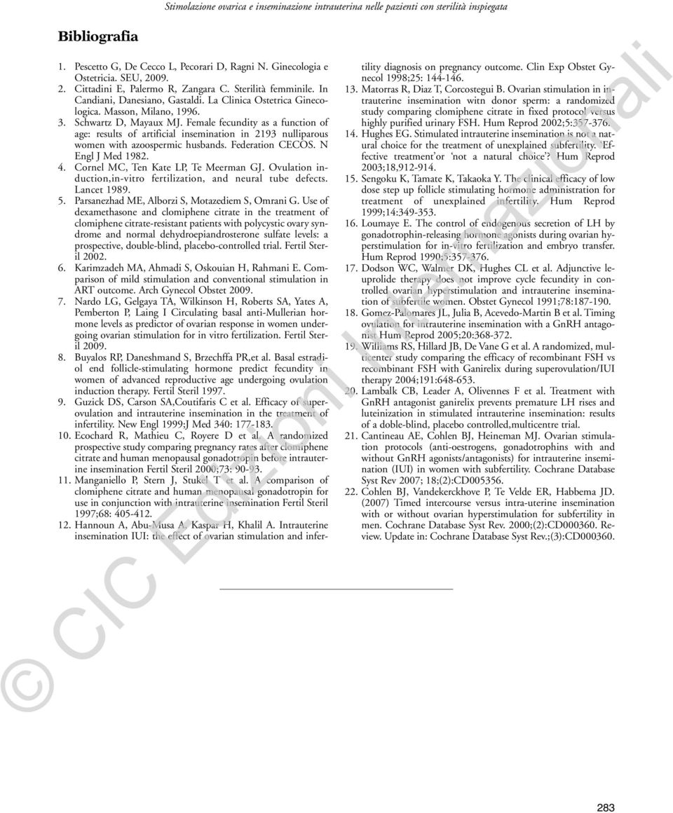 Female fecundity as a function of age: results of artificial insemination in 2193 nulliparous women with azoospermic husbands. Federation CECOS. N Engl J Med 1982. 4.