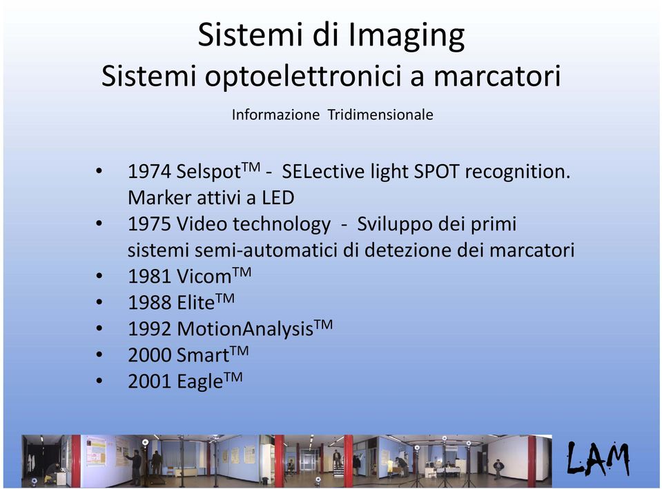 Marker attivi a LED 1975 Video technology Sviluppo dei primi sistemi semi