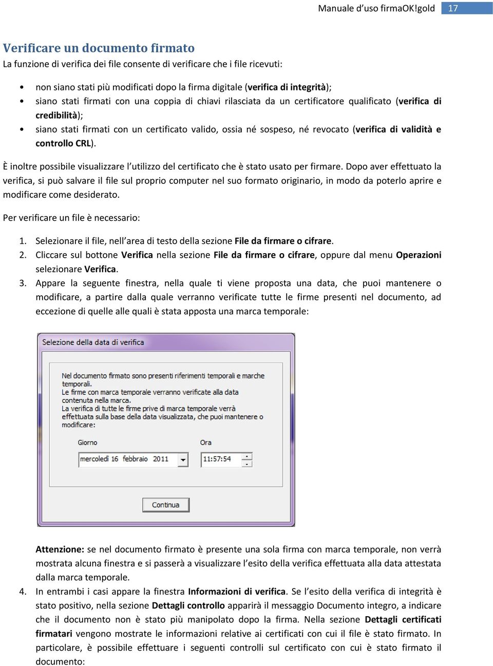 validità e controllo CRL). È inoltre possibile visualizzare l utilizzo del certificato che è stato usato per firmare.