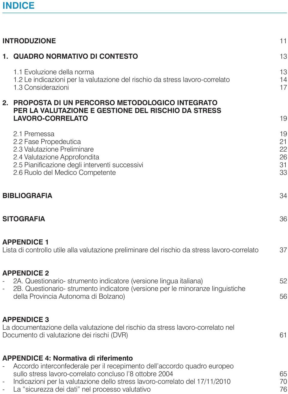 4 Valutazione Approfondita 26 2.5 Pianificazione degli interventi successivi 31 2.