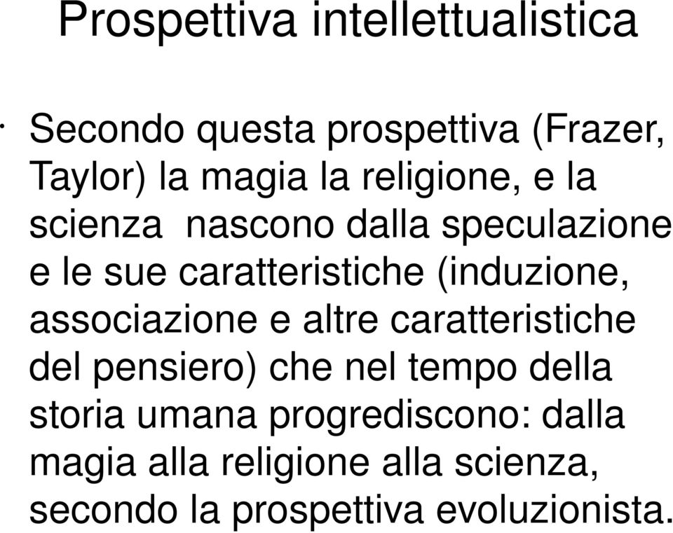 associazione e altre caratteristiche del pensiero) che nel tempo della storia umana