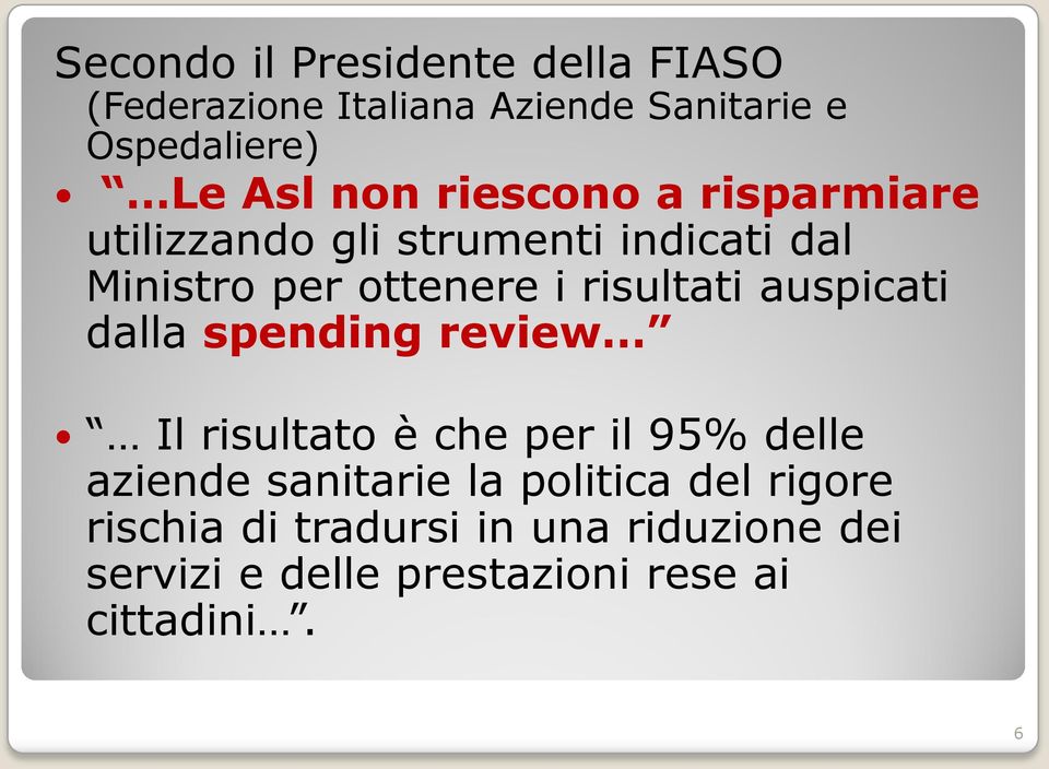 risultati auspicati dalla spending review Il risultato è che per il 95% delle aziende sanitarie la