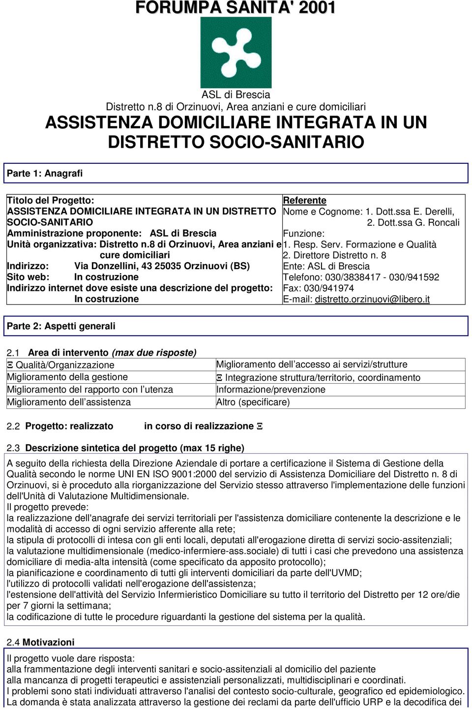DISTRETTO SOCIO-SANITARIO Amministrazione proponente: ASL di Brescia Unità organizzativa: Distretto n.