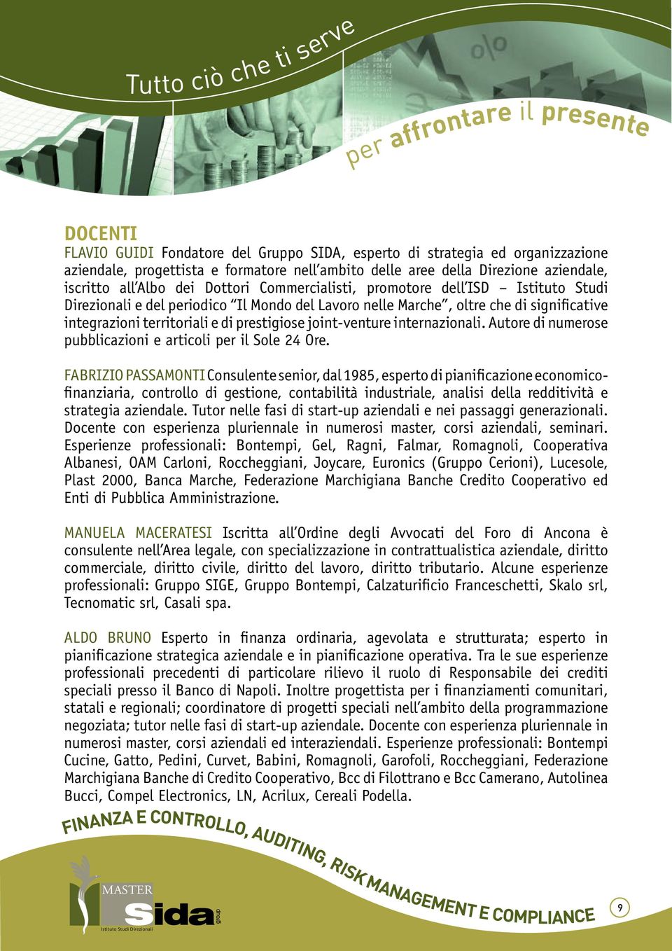 joint-venture internazionali. Autore di numerose pubblicazioni e articoli per il Sole 24 Ore.