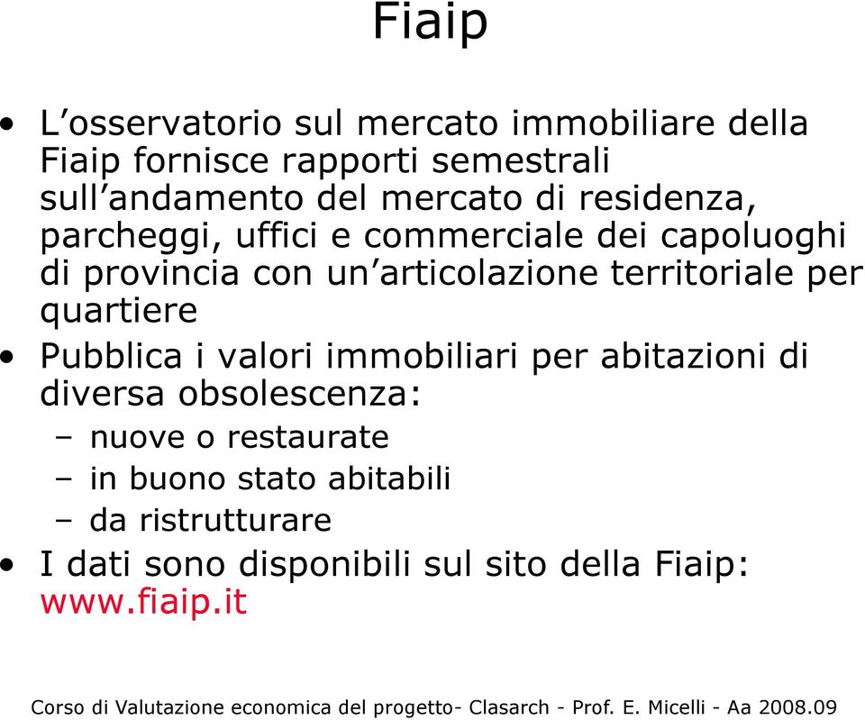 territoriale per quartiere Pubblica i valori immobiliari per abitazioni di diversa obsolescenza: nuove o