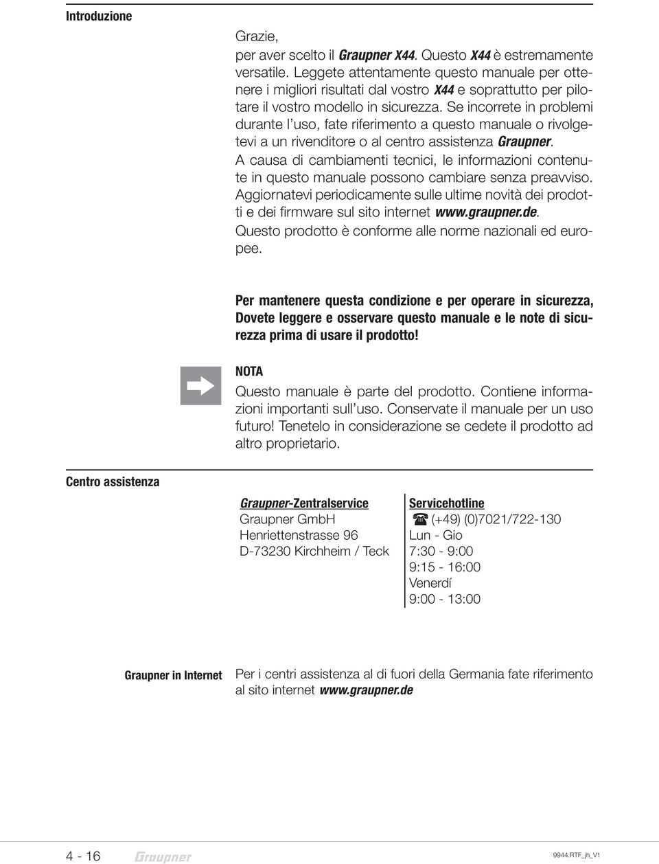 Se incorrete in problemi durante l uso, fate riferimento a questo manuale o rivolgetevi a un rivenditore o al centro assistenza Graupner.