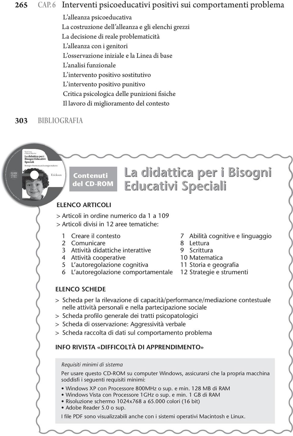 alleanza con i genitori L osservazione iniziale e la Linea di base L analisi funzionale L intervento positivo sostitutivo L intervento positivo punitivo Critica psicologica delle punizioni fisiche Il