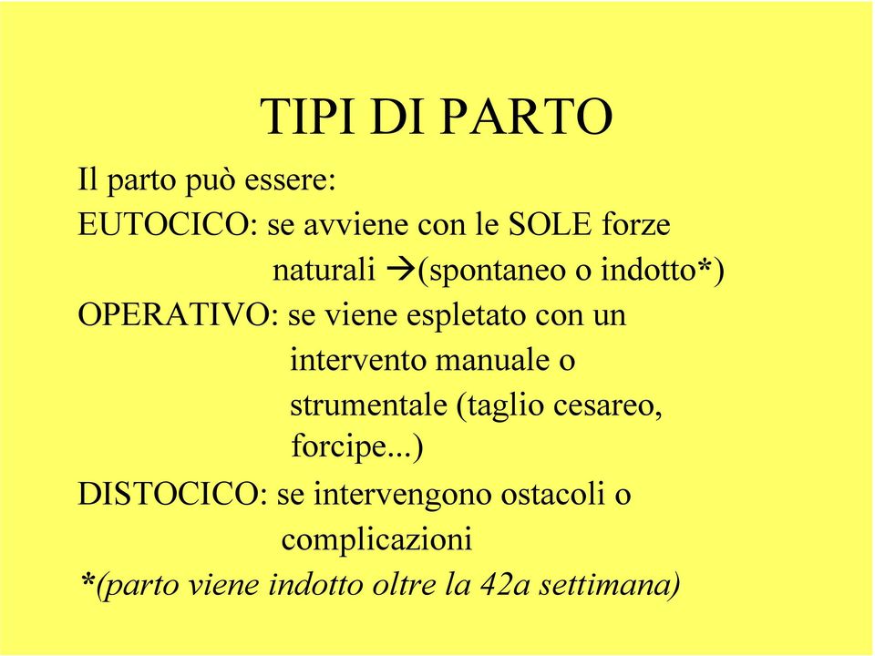 intervento manuale o strumentale (taglio cesareo, forcipe.