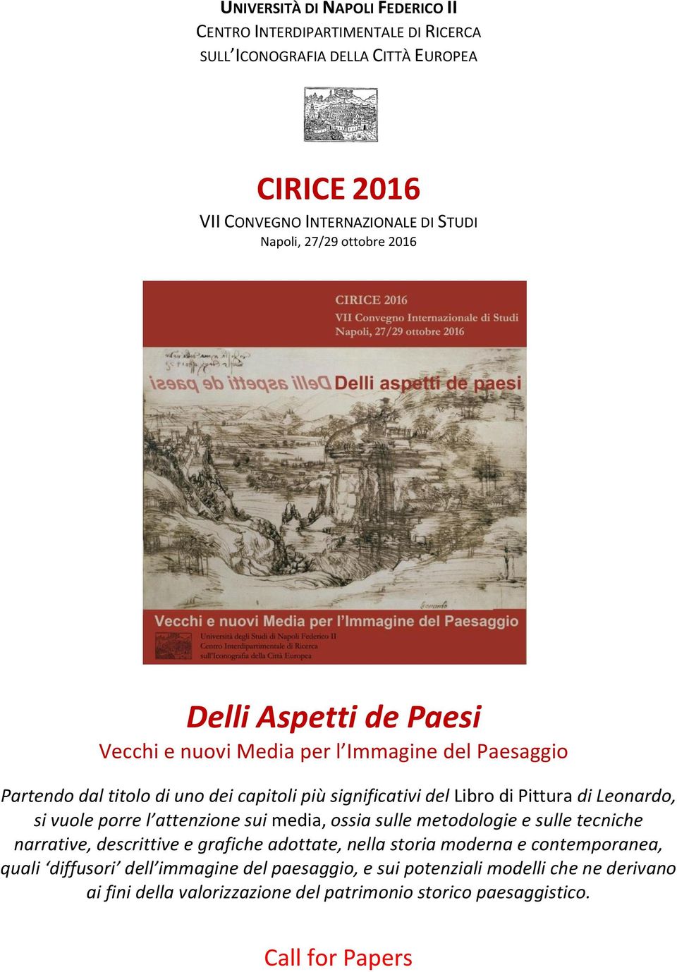 Pittura di Leonardo, si vuole porre l attenzione sui media, ossia sulle metodologie e sulle tecniche narrative, descrittive e grafiche adottate, nella storia moderna e