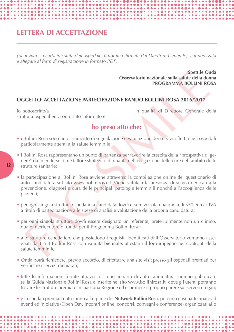 della struttura ospedaliera, sono stato informato e ho preso atto che: i Bollini Rosa sono uno strumento di segnalazione e valutazione dei servizi offerti dagli ospedali particolarmente attenti alla