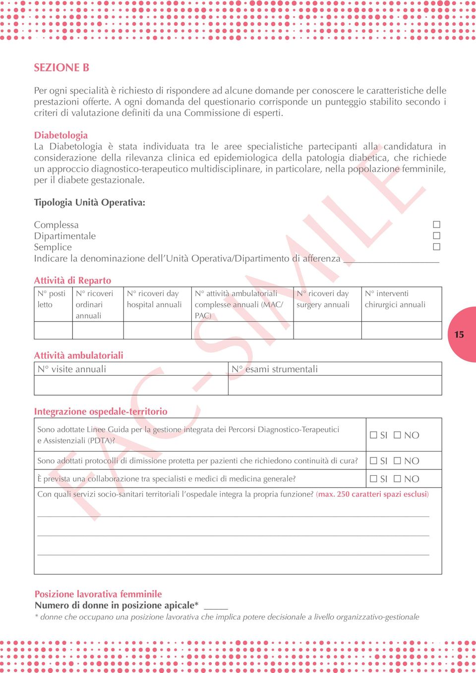 Diabetologia La Diabetologia è stata individuata tra le aree specialistiche partecipanti alla candidatura in considerazione della rilevanza clinica ed epidemiologica della patologia diabetica, che