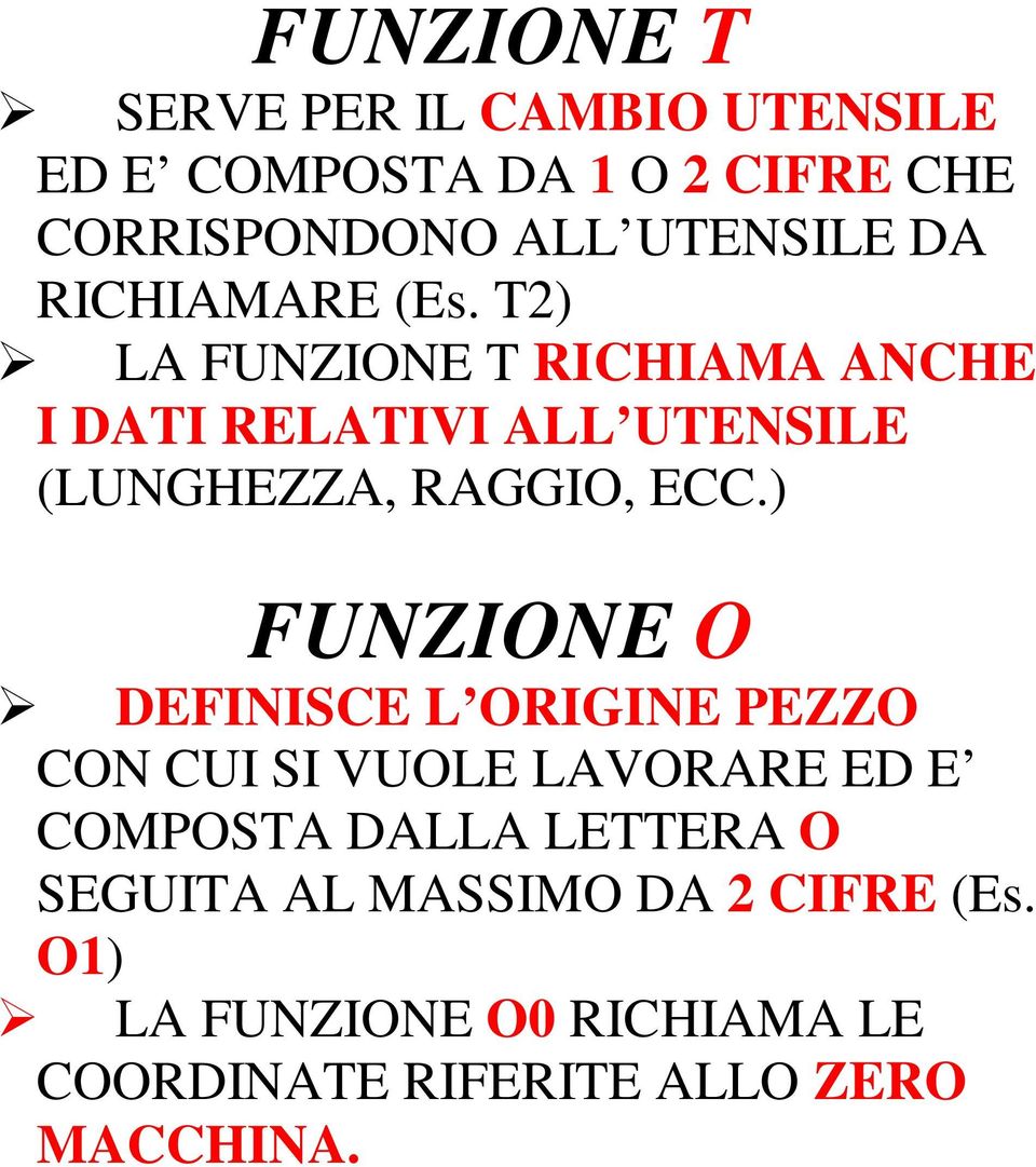 T2) LA FUNZIONE T RICHIAMA ANCHE I DATI RELATIVI ALL UTENSILE (LUNGHEZZA, RAGGIO, ECC.