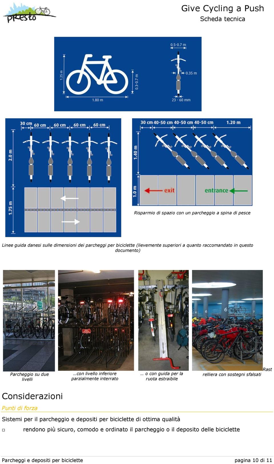 la ruota estraibile Rast relliera con sostegni sfalsati Considerazioni Punti di forza Sistemi per il parcheggio e depositi per biciclette di