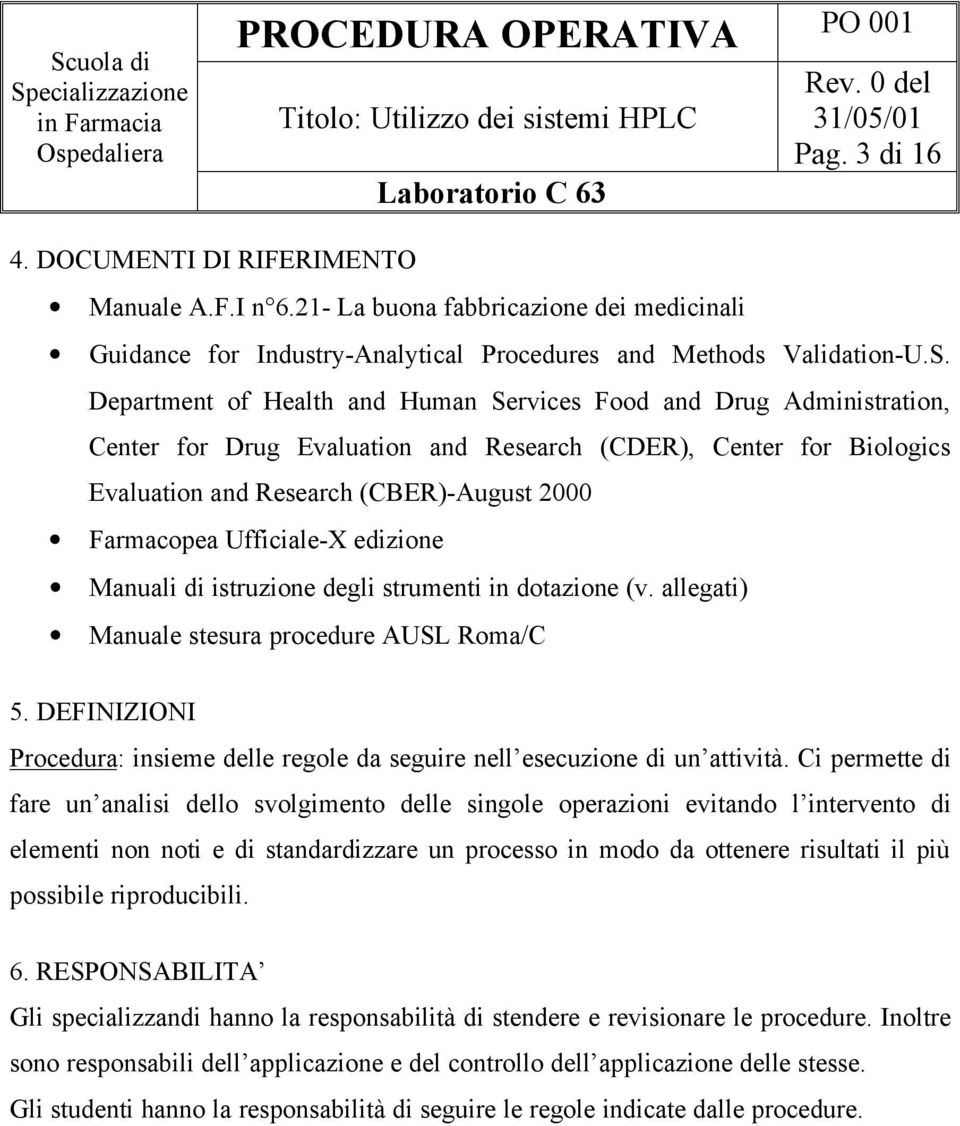 Ufficiale-X edizione Manuali di istruzione degli strumenti in dotazione (v. allegati) Manuale stesura procedure AUSL Roma/C 5.