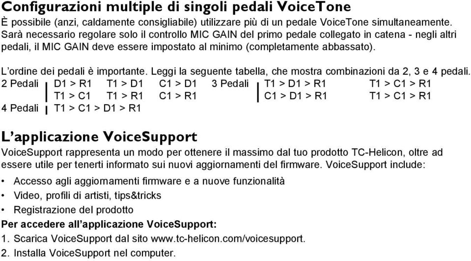 L ordine dei pedali è importante. Leggi la seguente tabella, che mostra combinazioni da 2, 3 e 4 pedali.