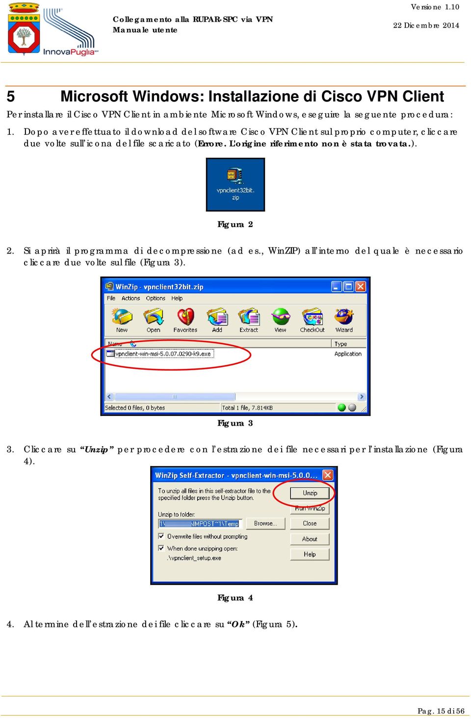 L'origine riferimento non è stata trovata.). Figura 2 2. Si aprirà il programma di decompressione (ad es.