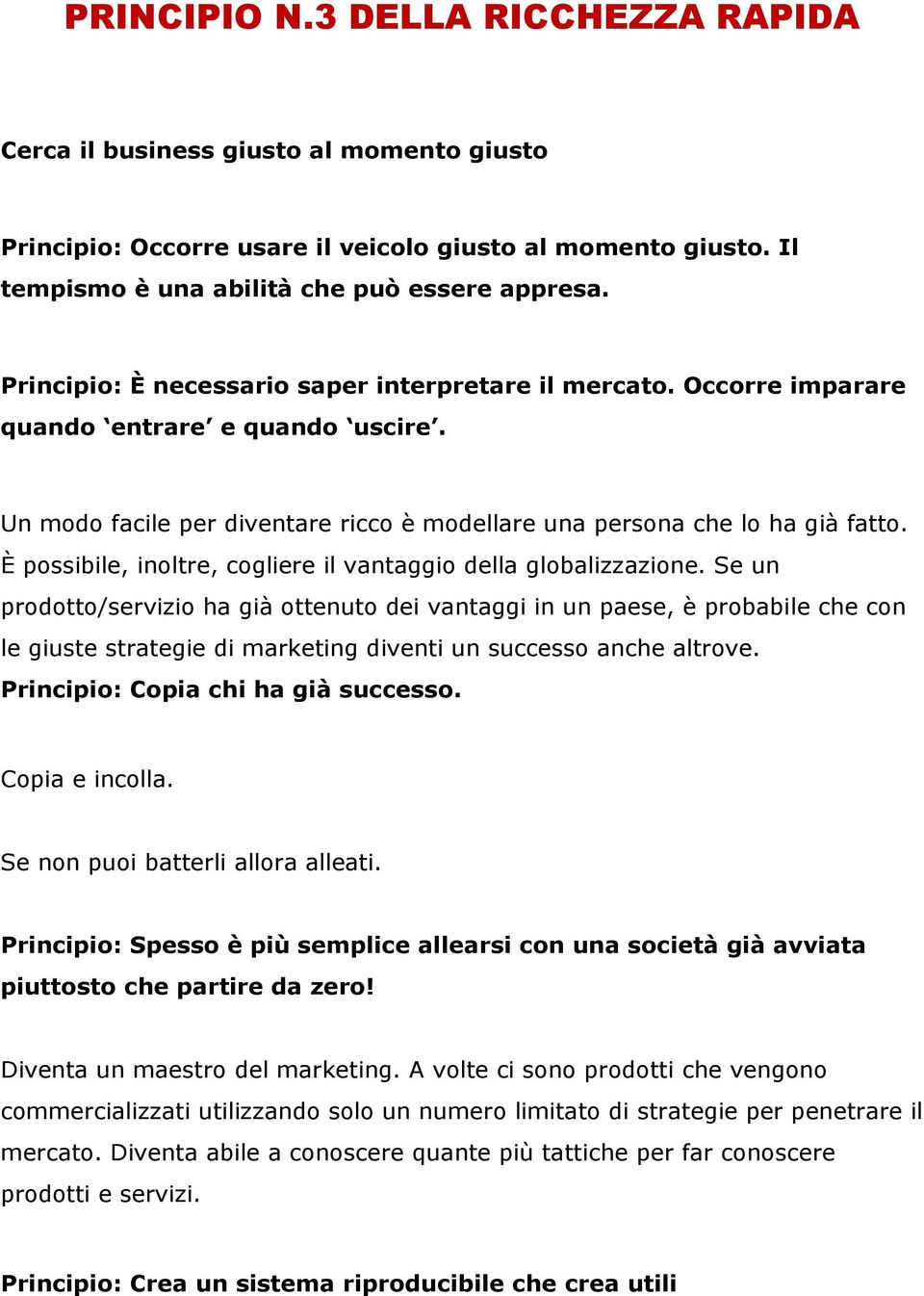 È possibile, inoltre, cogliere il vantaggio della globalizzazione.