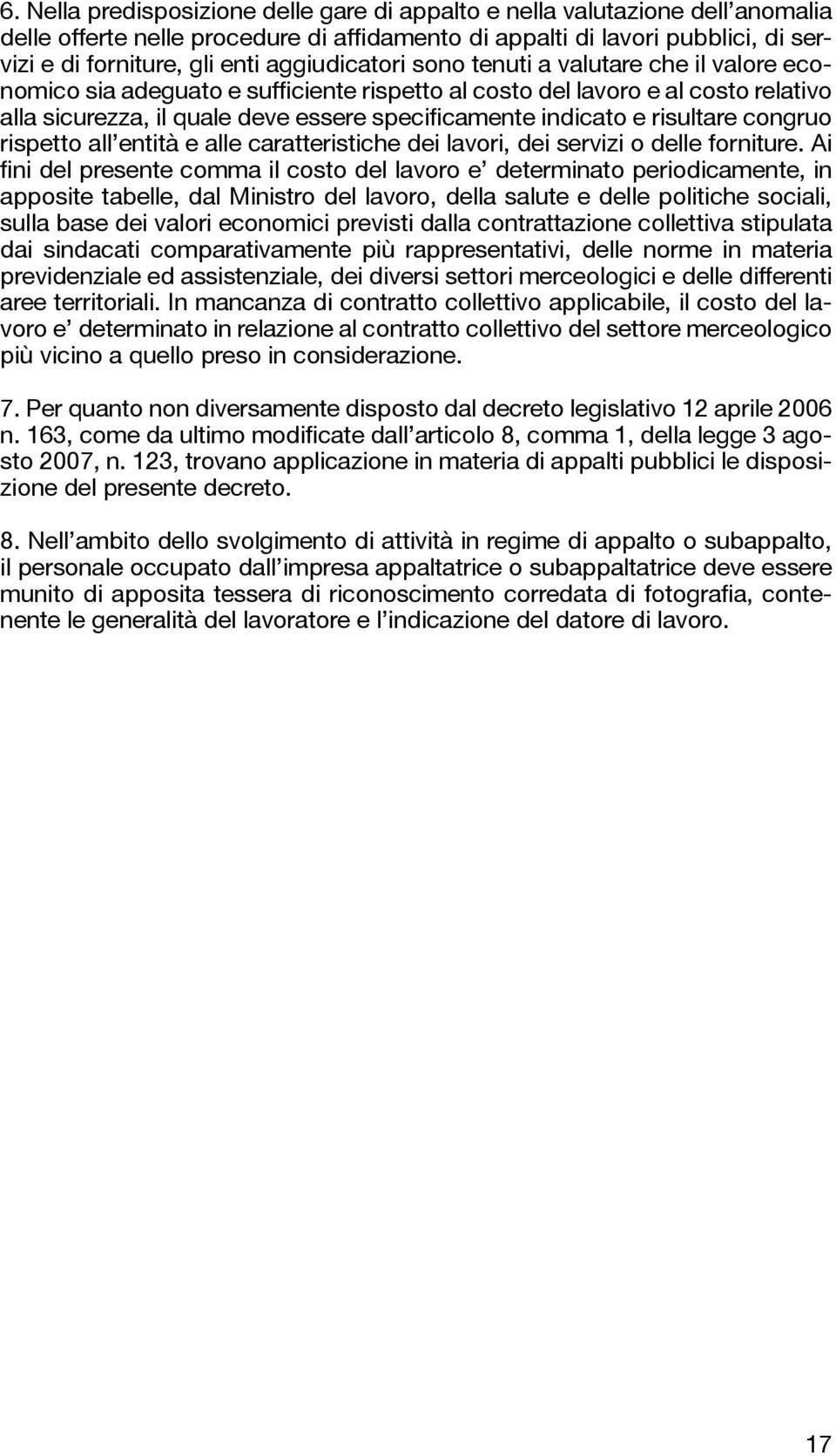 risultare congruo rispetto all entità e alle caratteristiche dei lavori, dei servizi o delle forniture.