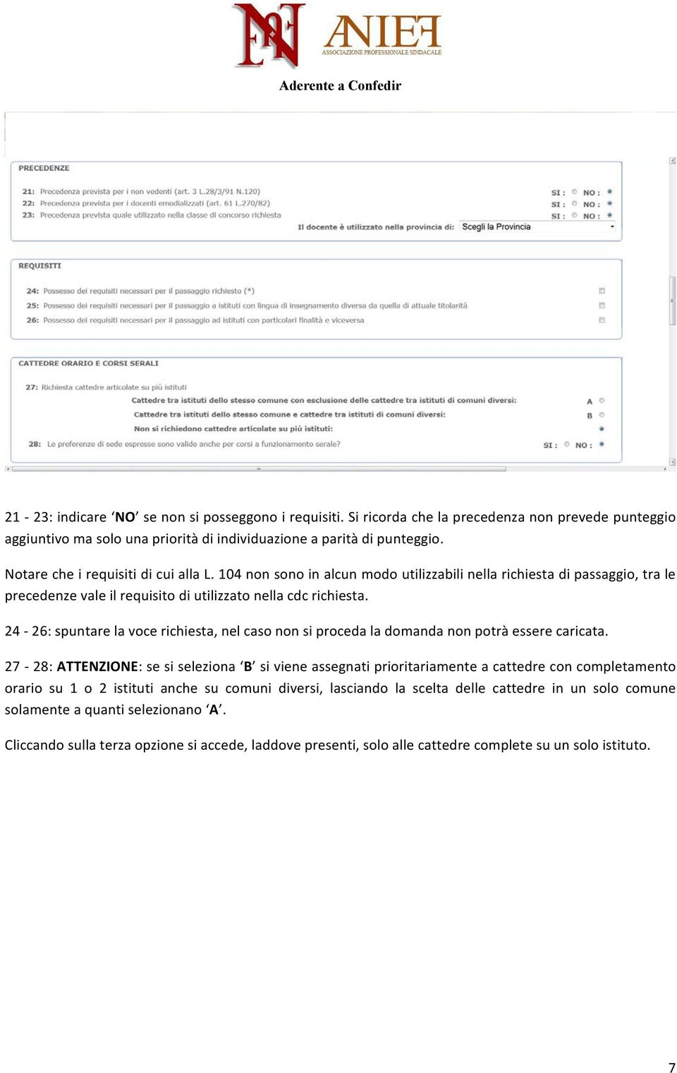 24-26: spuntare la voce richiesta, nel caso non si proceda la domanda non potrà essere caricata.