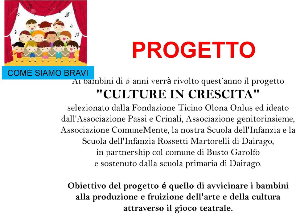 e la Scuola dell'infanzia Rossetti Martorelli di Dairago, in partnership col comune di Busto Garolfo e sostenuto dalla scuola primaria di