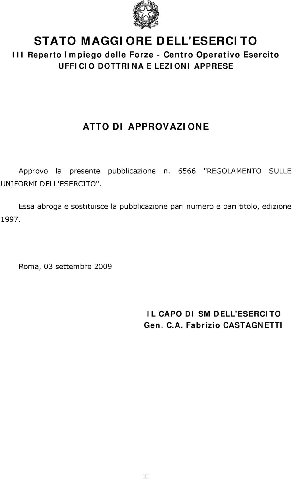 6566 "REGOLAMENTO SULLE UNIFORMI DELL'ESERCITO". 1997.