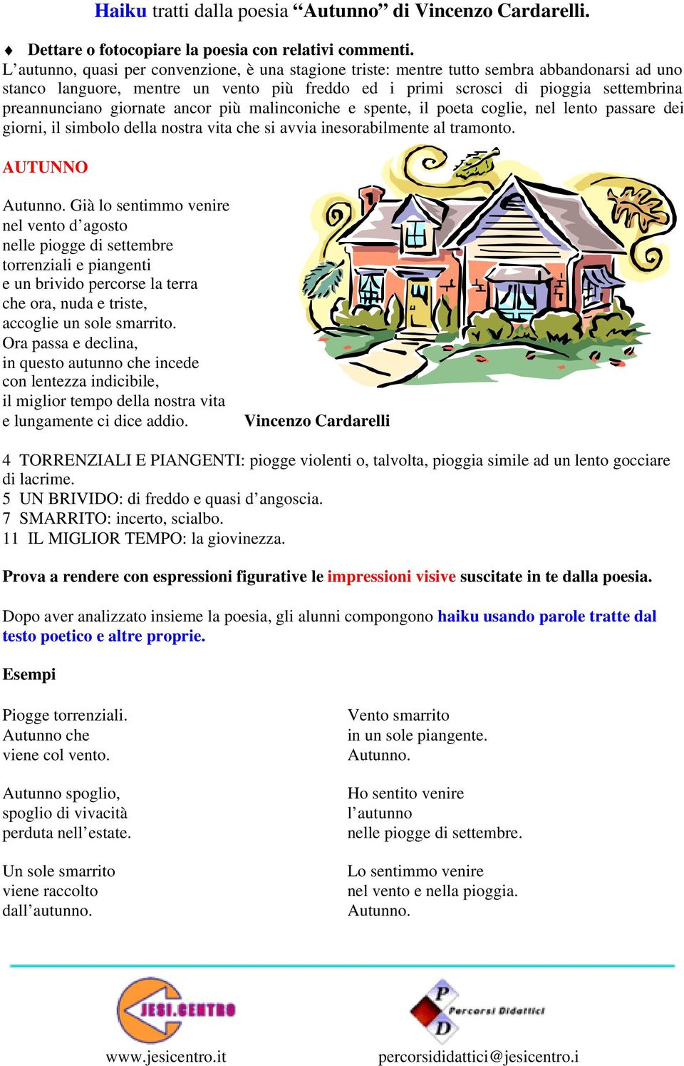 giornate ancor più malinconiche e spente, il poeta coglie, nel lento passare dei giorni, il simbolo della nostra vita che si avvia inesorabilmente al tramonto. AUTUNNO Autunno.