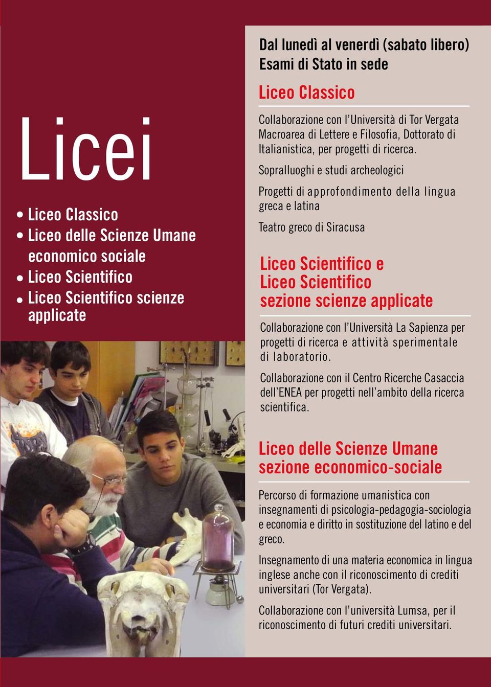 Sopralluoghi e studi archeologici Progetti di approfondimento della lingua greca e latina Teatro greco di Siracusa Liceo Scientifico e Liceo Scientifico sezione scienze applicate Collaborazione con l