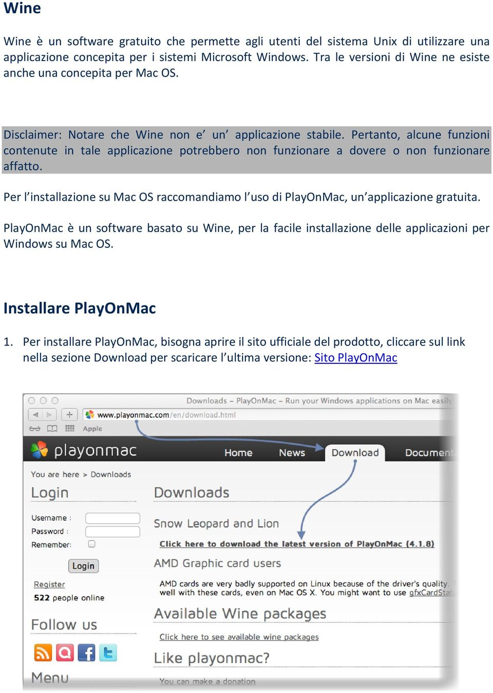 Pertanto, alcune funzioni contenute in tale applicazione potrebbero non funzionare a dovere o non funzionare affatto.