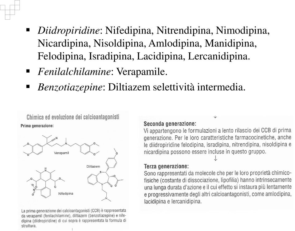 Felodipina, Isradipina, Lacidipina, Lercanidipina.