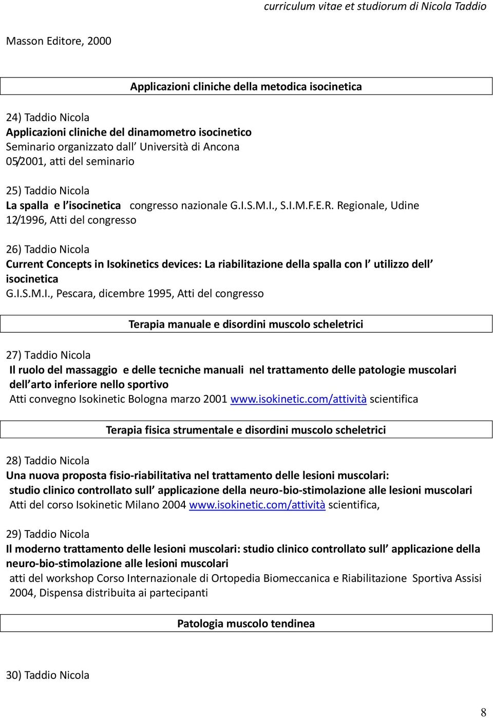 Regionale, Udine 12/1996, Atti del congresso 26) Taddio Nicola Current Concepts in Is