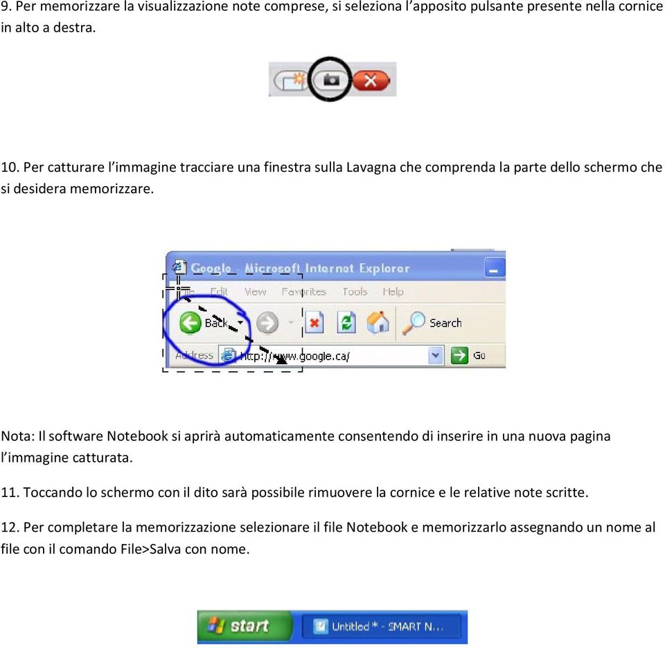 Nota: Il software Notebook si aprirà automaticamente consentendo di inserire in una nuova pagina l immagine catturata. 11.