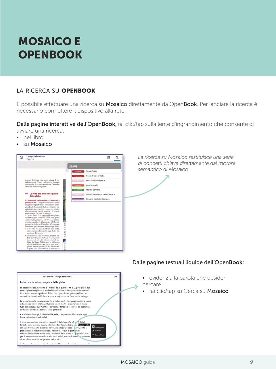 Dalle pagine interattive dell OpenBook, fai clic/tap sulla lente d ingrandimento che consente di avviare una ricerca: nel libro su Mosaico La