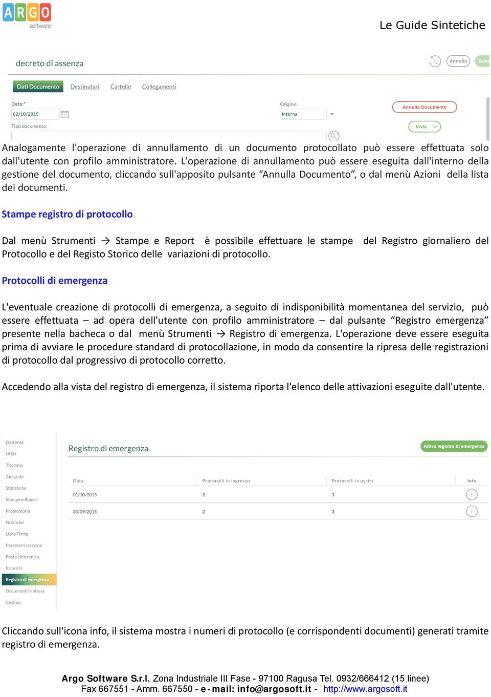 Stampe registro di protocollo Dal menù Strumenti Stampe e Report è possibile effettuare le stampe del Registro giornaliero del Protocollo e del Registo Storico delle variazioni di protocollo.