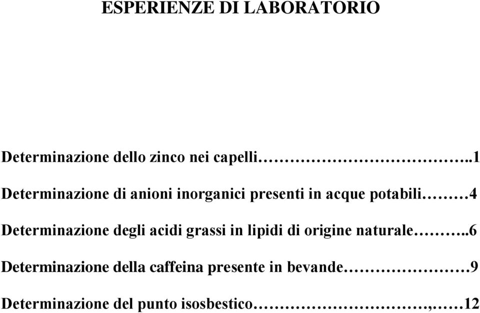 Determinazione degli acidi grassi in lipidi di origine naturale.