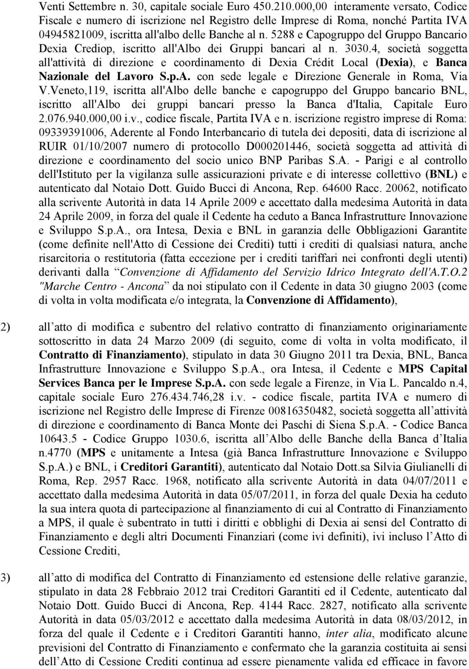 5288 e Capogruppo del Gruppo Bancario Dexia Crediop, iscritto all'albo dei Gruppi bancari al n. 3030.