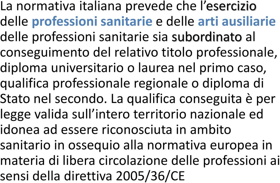 regionale o diploma di Stato nel secondo.