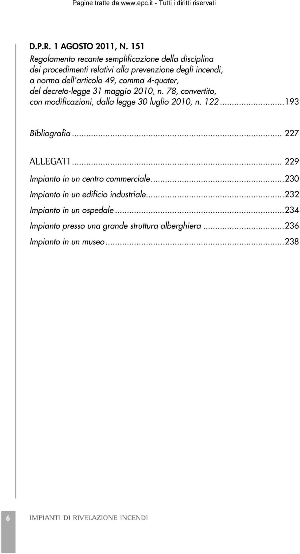 49, comma 4-quater, del decreto-legge 31 maggio 2010, n. 78, convertito, con modificazioni, dalla legge 30 luglio 2010, n. 122.