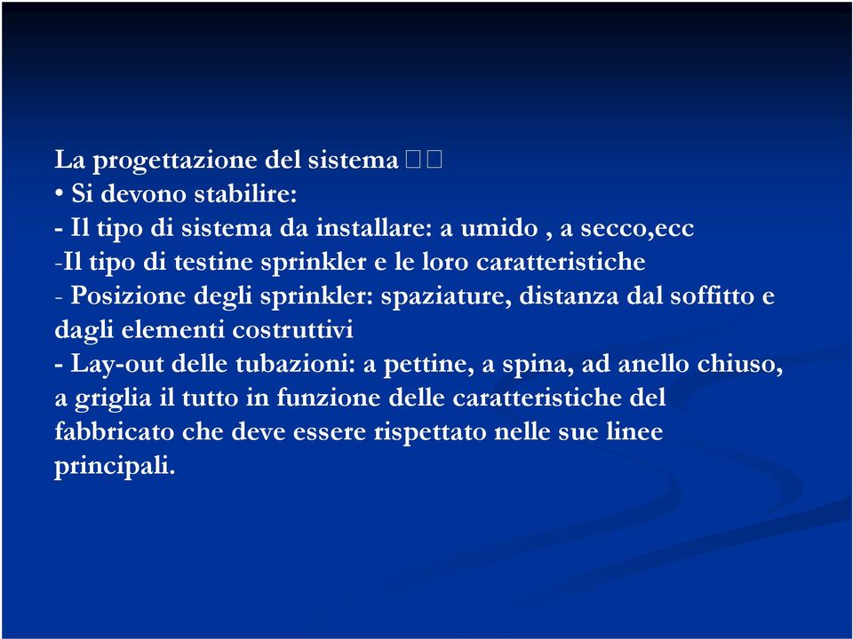 soffitto e dagli elementi costruttivi - Lay-out delle tubazioni: a pettine, a spina, ad anello chiuso, a