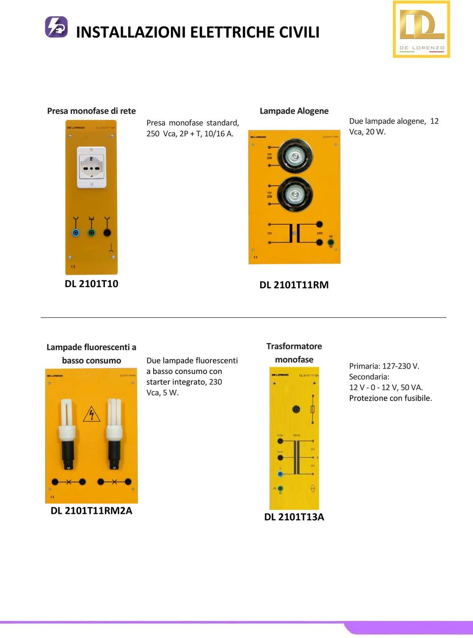 DL 2101T10 DL 2101T11RM Lampade fluorescenti a basso consumo Due lampade fluorescenti a basso