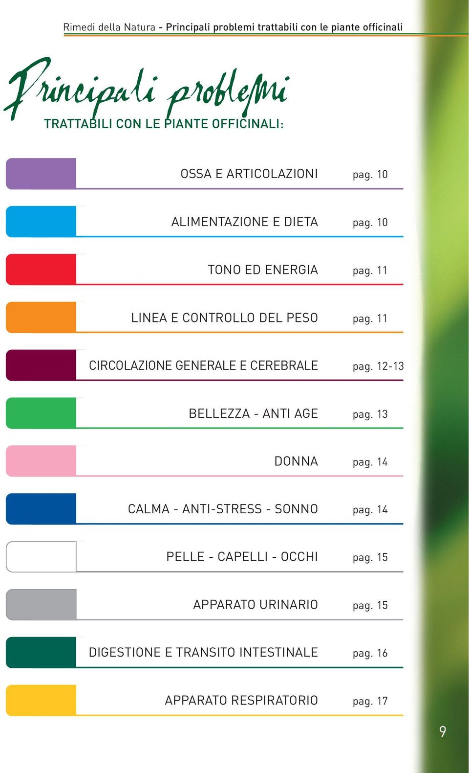 11 CIRCOLAZIONE GENERALE E CEREBRALE pag. 12-13 BELLEZZA - ANTI AGE pag. 13 DONNA pag. 14 CALMA - ANTI-STRESS - SONNO pag.