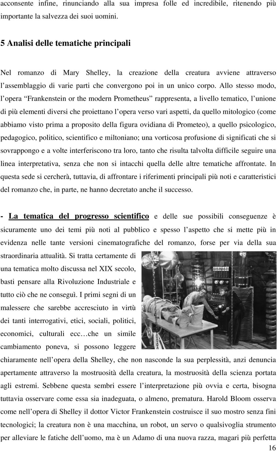 Allo stesso modo, l opera Frankenstein or the modern Prometheus rappresenta, a livello tematico, l unione di più elementi diversi che proiettano l opera verso vari aspetti, da quello mitologico (come